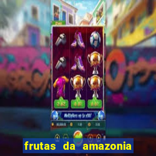 frutas da amazonia de a a z